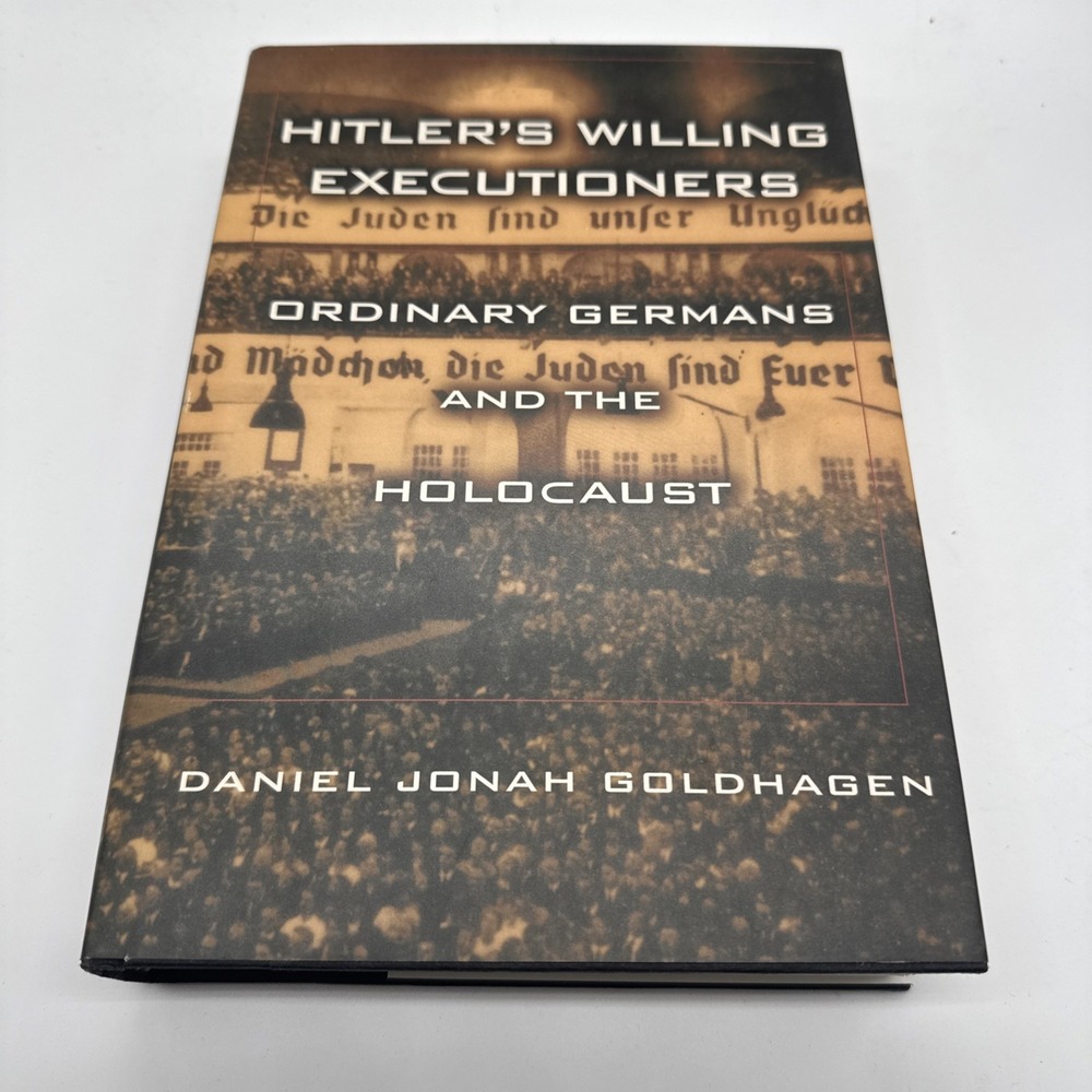 Hitler's Willing Executioners: Ordinary Germans and the Holocaust, 1996 Hardback